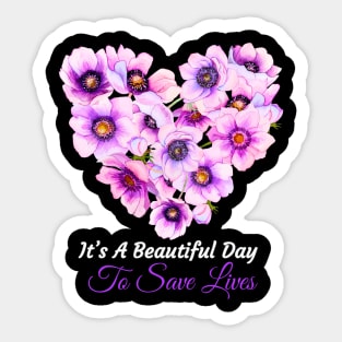 Its a Beautiful Day To Save lives Gift T-Shirt Sticker